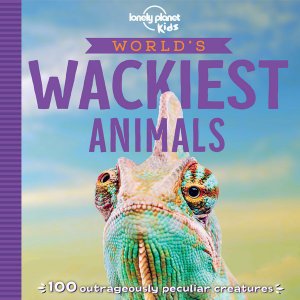 Lonely Planet Kids World's Wackiest Animals - Lonely Planet Kids - Lonely Planet Kids - Books - Lonely Planet Global Limited - 9781788687560 - February 1, 2020
