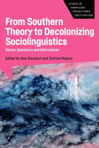 Cover for From Southern Theory to Decolonizing Sociolinguistics: Voices, Questions and Alternatives - Studies in Knowledge Production and Participation (Hardcover bog) (2023)