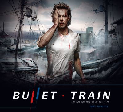 Cover for Abbie Bernstein · Bullet Train: The Art and Making of the Film (Inbunden Bok) (2022)