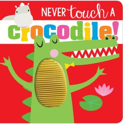 Cover for Ltd. Make Believe Ideas · Never Touch Never Touch a Crocodile (Kartongbok) (2020)