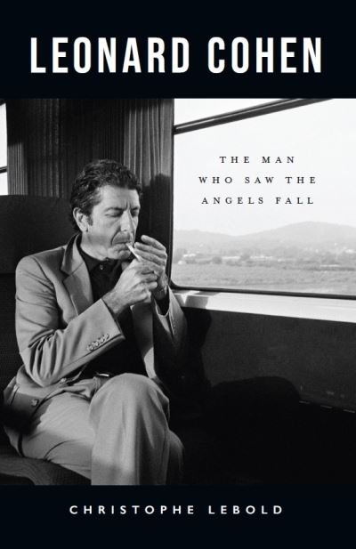 Cover for Christophe Lebold · Leonard Cohen: The Man Who Saw the Angels Fall (Hardcover Book) (2024)