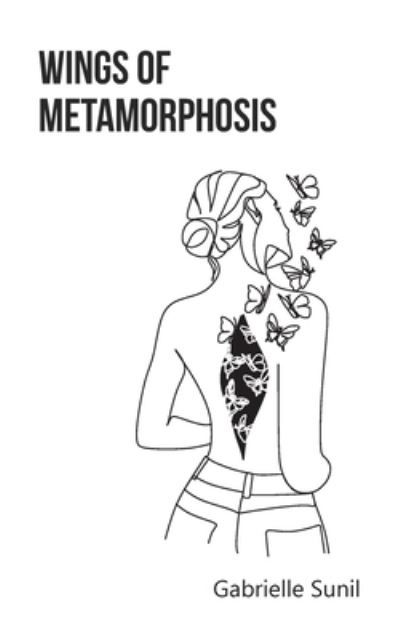 Wings of Metamorphosis - Gabrielle Sunil - Books - New Generation Publishing - 9781835631560 - February 22, 2024