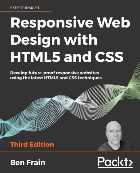 Cover for Ben Frain · Responsive Web Design with HTML5 and CSS: Develop future-proof responsive websites using the latest HTML5 and CSS techniques, 3rd Edition (Taschenbuch) [3 Revised edition] (2020)