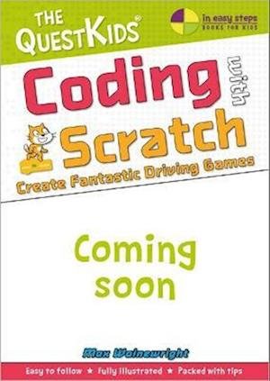 Coding with Scratch - Create Fantastic Driving Games: The QuestKids do Coding - The QuestKids - In Easy Steps - Max Wainewright - Books - In Easy Steps Limited - 9781840789560 - March 10, 2022