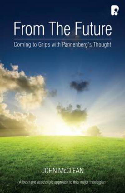 Cover for John McClean · From the Future: Getting to Grips with Pannenberg's Thought (Paperback Book) (2013)