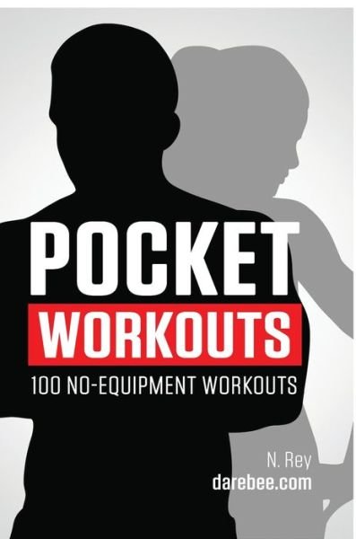 Cover for N Rey · Pocket Workouts - 100 no-equipment Darebee workouts: Train any time, anywhere without a gym or special equipment (Hardcover bog) (2015)