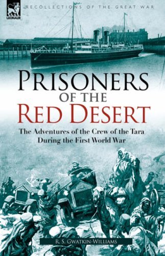 Cover for R S Gwatkin-Williams · Prisoners of the Red Desert: the Adventures of the Crew of the Tara! During the First World War (Innbunden bok) (2008)