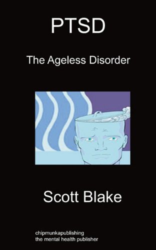 Ptsd: The Ageless Disorder - Scott Blake - Bøger - Chipmunkapublishing - 9781849913560 - 22. november 2010