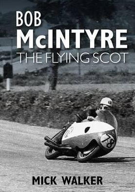 Cover for Mick Walker · Bob McIntyre: The Flying Scot (Paperback Book) (2013)