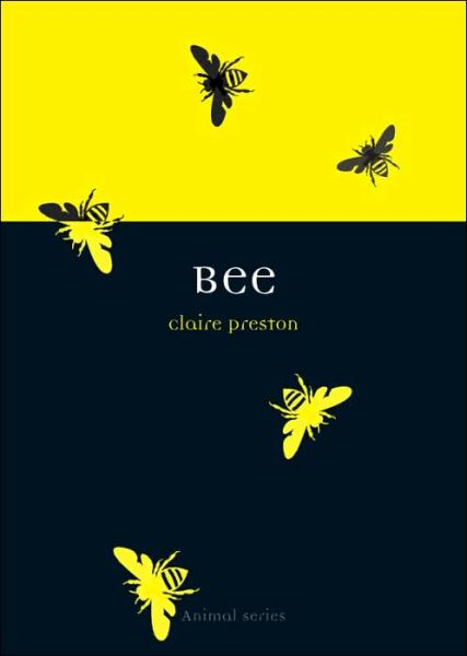 Bee - Animal Series - Claire Preston - Books - Reaktion Books - 9781861892560 - February 20, 2006