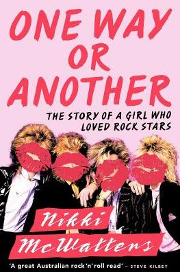 Cover for Nikki McWatters · One Way or Another: The Story of a Girl Who Loved Rock Stars (Paperback Book) (2012)