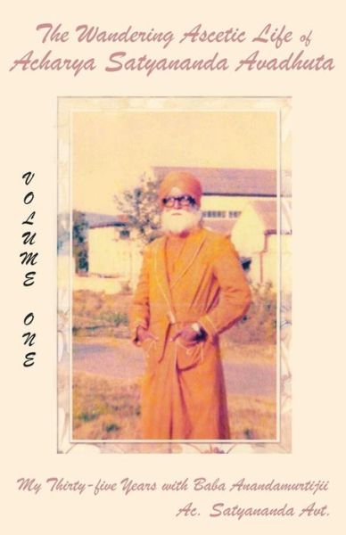 Cover for Acharya Satyananda · The Wandering Ascetic Life of Acharya Satyananda Avadhuta (Paperback Book) (2017)