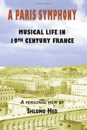 Cover for Shlomo Hed · A Paris Symphony - Musical Life in 19th Century France (Paperback Book) (2013)