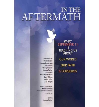 In the Aftermath: What September 11 is teaching us about our world, our faith and ourselves - James Taylor - Books - Northstone Publishing Inc - 9781896836560 - 2002