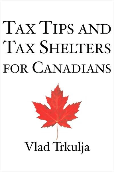 Cover for Vlad Trkulja · Tax Tips &amp; Tax Shelters for Canadians (Paperback Book) (2010)