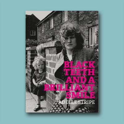 Cover for Adelle Stripe · Black Teeth and a Brilliant Smile (Paperback Book) (2017)