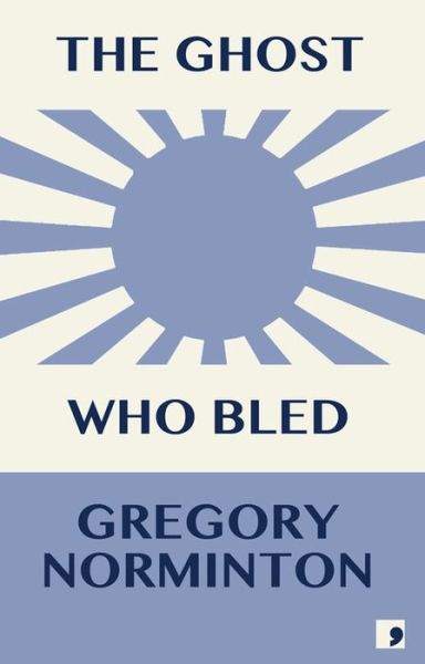 Cover for Gregory Norminton · The Ghost Who Bled (Paperback Book) (2017)