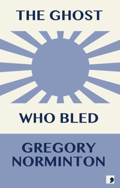 The Ghost Who Bled - Gregory Norminton - Books - Comma Press - 9781905583560 - April 27, 2017