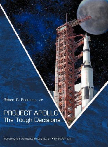 Cover for Nasa History Office · Project Apollo: the Tough Decisions (Nasa Monographs in Aerospace History Series, Number 37) (Hardcover bog) (2010)