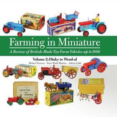 Cover for Robert Newson · Farming in Miniature Vol. 2: A Review of British-Made Toy Farm Vehicles Up to 1980 (Hardcover Book) (2014)