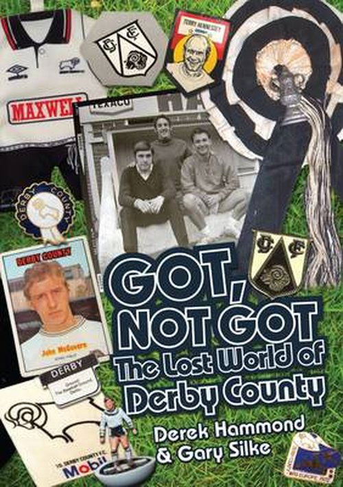 Cover for Derek Hammond · Got; Not Got: Derby County: The Lost World of Derby County (Hardcover Book) (2014)