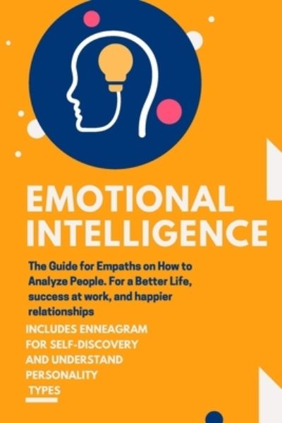 Cover for Mark Smith · Emotional Intelligence: The Guide for Empaths on How to Analyze People. For a Better Life, success at work, and happier relationships.INCLUDES ENNEAGRAM FOR SELF-DISCOVERY AND UNDERSTAND PERSONALITY TYPES (Paperback Book) (2021)