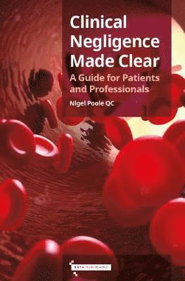 Cover for Nigel Poole · Clinical Negligence Made Clear: A Guide for Patients &amp; Professionals (Paperback Book) (2019)