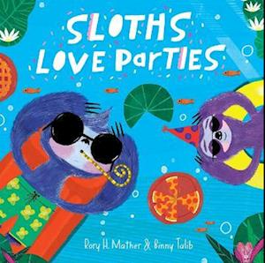 Cover for Rory H. Mather · Sloths Love Parties (Hardcover Book) (2025)