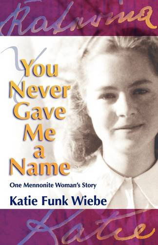 Cover for Katie Funk Wiebe · You Never Gave Me a Name: One Mennonite Woman's Story (Paperback Book) (2009)