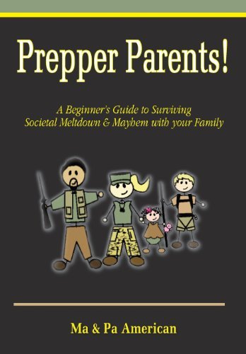 Cover for Pa American · Prepper Parents! a Beginner's Guide to Surviving Societal Meltdown &amp; Mayhem with Your Family (Paperback Bog) (2013)