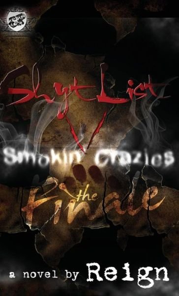 Cover for Reign · Shyt List 5: Smokin' Crazies the Finale (the Cartel Publications Presents) (Gebundenes Buch) (2012)