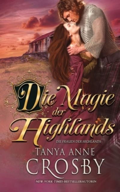 Cover for Tanya Anne Crosby · Die Magie der Highlands (Paperback Book) (2019)