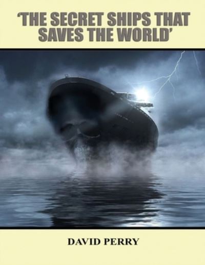 Cover for David F R Perry · The Secret Ships that Saved the World (Paperback Book) (2020)