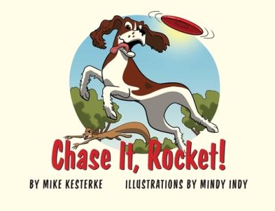 Cover for Mike Kesterke · Chase It, Rocket! (Book) (2023)