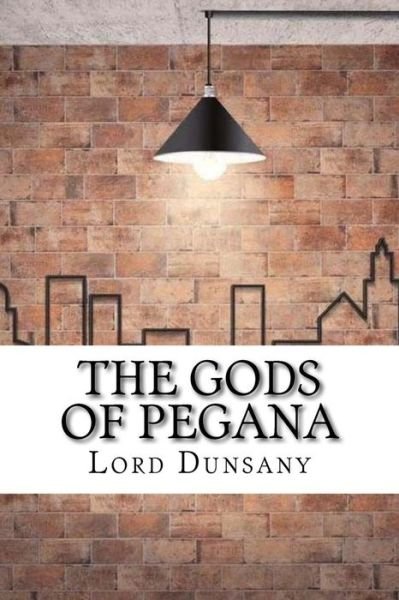 Cover for Lord Dunsany · The Gods of Pegana (Taschenbuch) (2017)