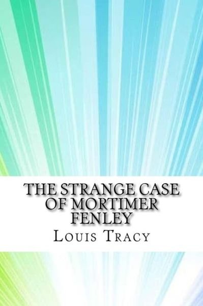 Cover for Louis Tracy · The Strange Case of Mortimer Fenley (Paperback Book) (2017)