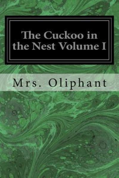 Cover for Margaret Wilson Oliphant · The Cuckoo in the Nest Volume I (Pocketbok) (2017)