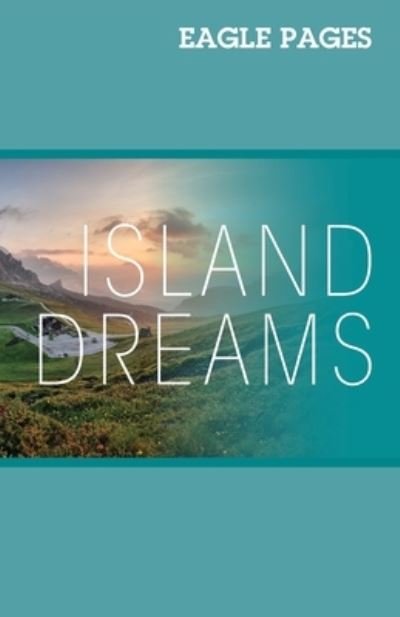 Island Dreams - Eagle Pages - Bøker - Outskirts Press - 9781977214560 - 30. august 2019