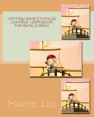 Cover for Martie Morris Lee · Captain Jane's Impulse Control Workbook for Boys &amp; Girls (Paperback Book) (2017)