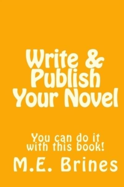 Cover for M E Brines · Write &amp; Publish Your Novel (Taschenbuch) (2017)