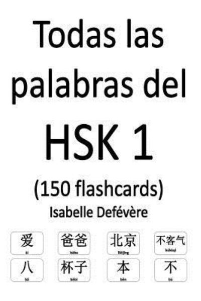 Cover for Isabelle Defévère · Todas las palabras del HSK 1 (150 flashcards) (Paperback Book) (2017)
