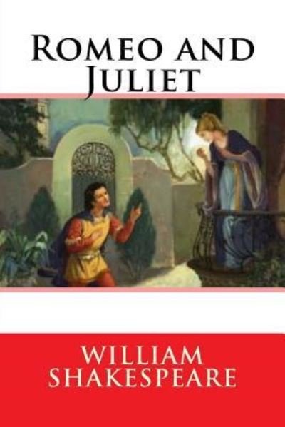 Romeo and Juliet - William Shakespeare - Kirjat - Createspace Independent Publishing Platf - 9781981174560 - sunnuntai 26. marraskuuta 2017