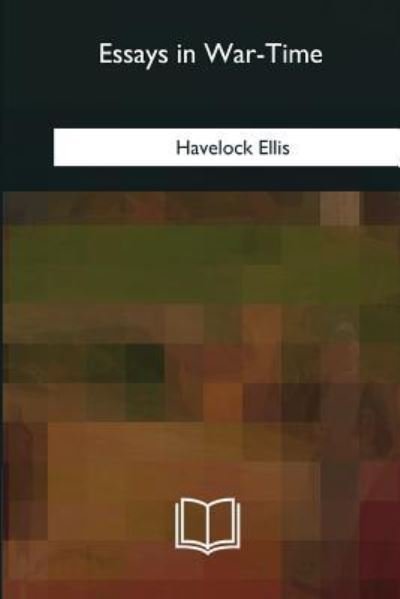 Cover for Havelock Ellis · Essays in War-Time (Paperback Book) (2018)