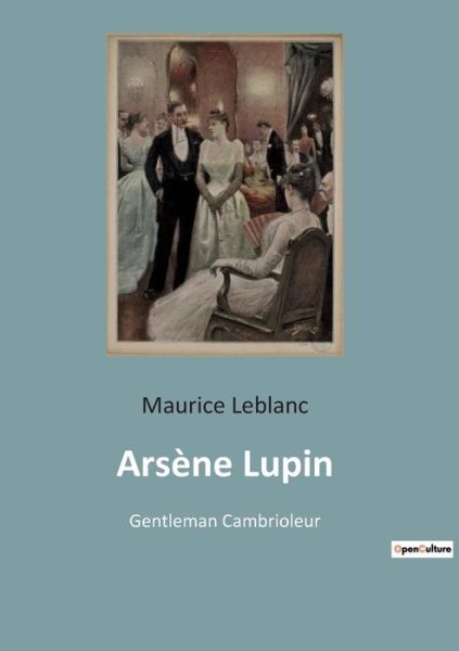 Arsene Lupin - Maurice Leblanc - Livres - Culturea - 9782382743560 - 13 octobre 2022