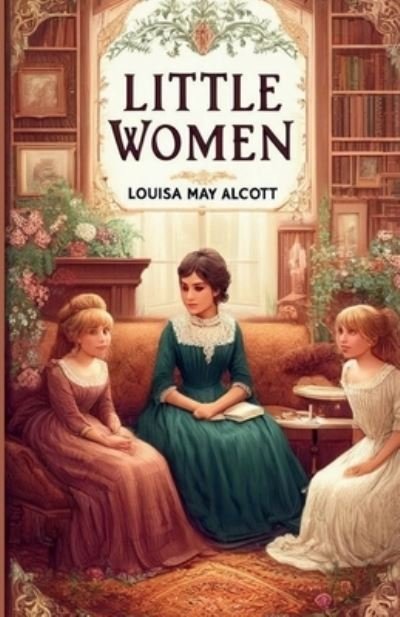 Little Women (Illustrated) - Louisa May Alcott - Böcker - Micheal Smith - 9783007283560 - 1 maj 2024
