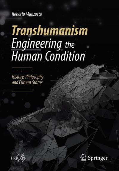 Cover for Roberto Manzocco · Transhumanism - Engineering the Human Condition: History, Philosophy and Current Status - Popular Science (Paperback Book) [1st ed. 2019 edition] (2019)