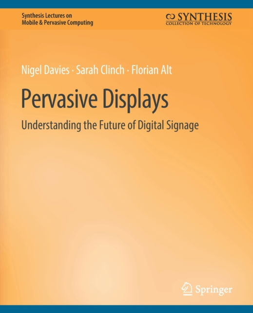 Cover for Nigel Davies · Pervasive Displays: Understanding the Future of Digital Signage - Synthesis Lectures on Mobile &amp; Pervasive Computing (Pocketbok) (2014)