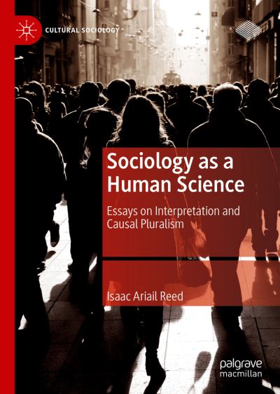 Cover for Isaac Ariail Reed · Sociology as a Human Science: Essays on Interpretation and Causal Pluralism - Cultural Sociology (Hardcover Book) [2023 edition] (2023)