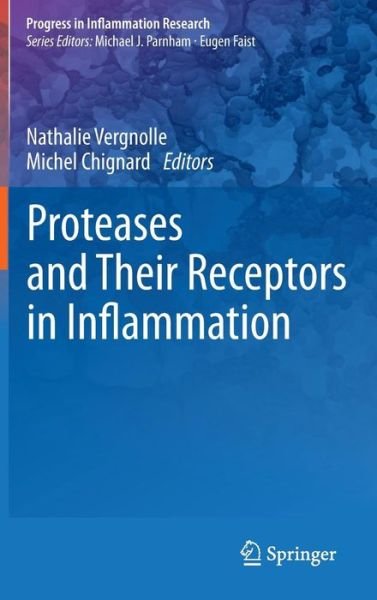 Cover for Nathalie Vergnolle · Proteases and Their Receptors in Inflammation - Progress in Inflammation Research (Hardcover Book) [2011 edition] (2011)