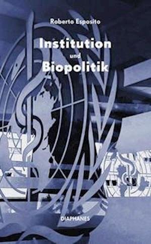 Cover for Roberto Esposito · Institution und Biopolitik (Paperback Book) (2022)